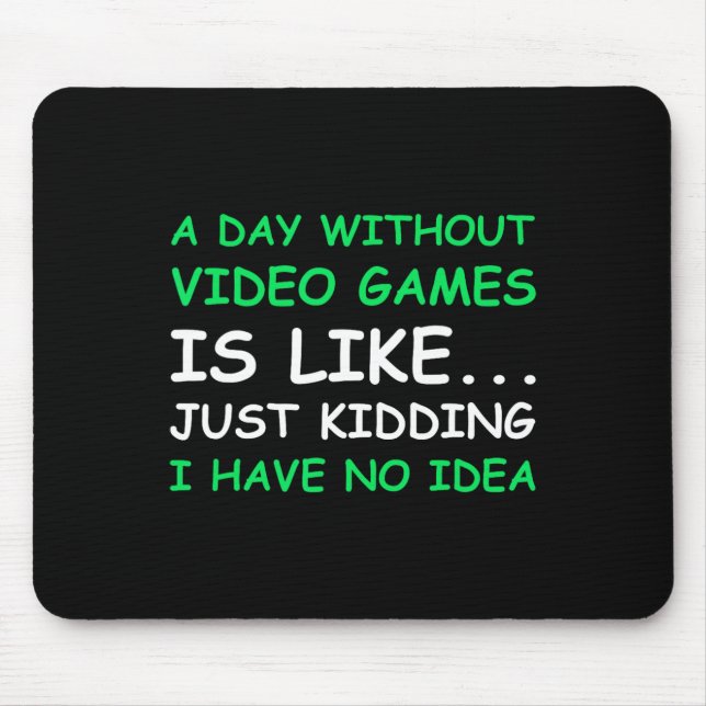 En dag utan videospel - det är ett roligt grafiksp musmatta (Framsidan)