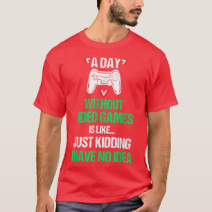 En dag utan videospel, felfri videospelarskämt G T Shirt