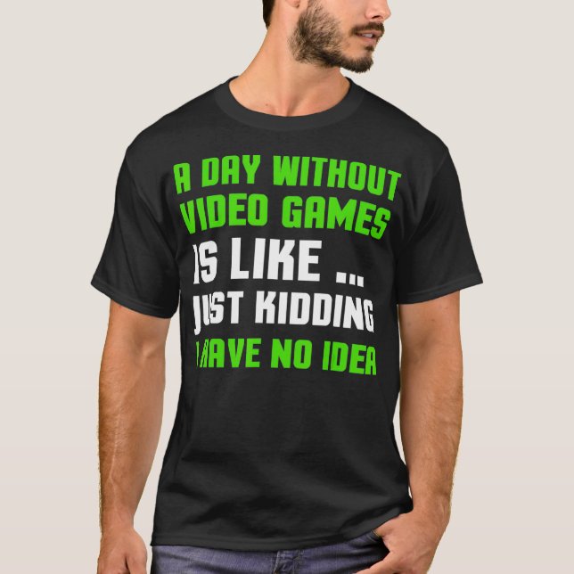 En dag utan videospel T-shirts Funny Video Gam (Framsida)