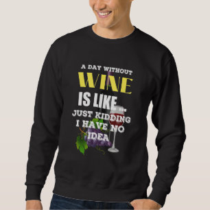En dag utan Vin är som om jag inte hade Lång Ärmad Tröja