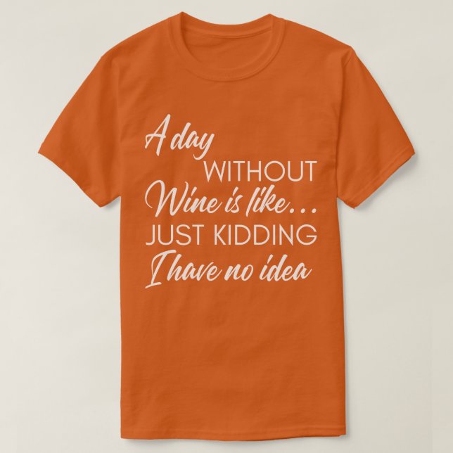 En dag utan Vin är som om jag inte hade T Shirt (Design framsida)