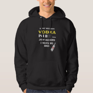 En dag utan vodka är som om jag inte har hoodie