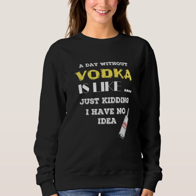 En dag utan vodka är som om jag inte har t shirt (Framsida)
