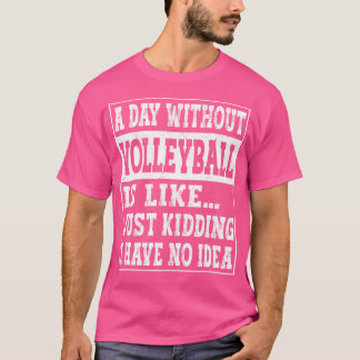 En dag utan Volleyball är som en fin volleyball T Shirt