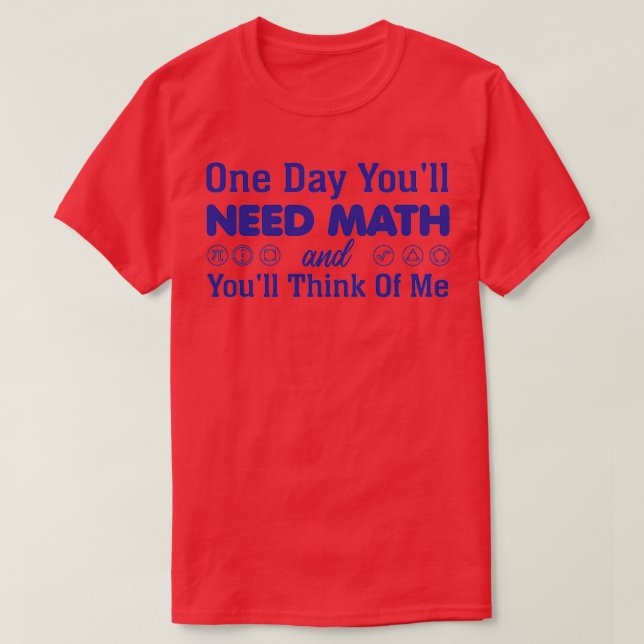 En dag Youx27ll Behöver matematik och Youx27ll Tän T Shirt (Design framsida)