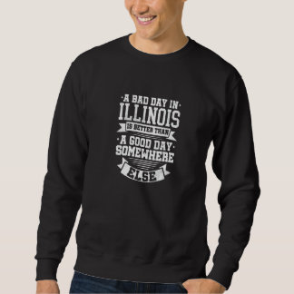 EN DÅLIG DAG I ILLINOIS bättre än EN BRA DAG NÅGON Lång Ärmad Tröja