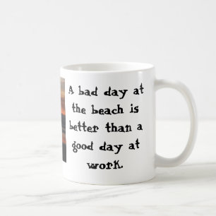 En dåligadag på stranden är bättre än… kaffemugg