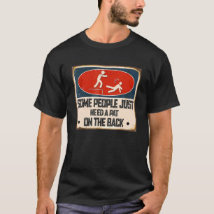 En del behöver bara en pat på ryggen. t shirt