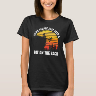 En del behöver bara en pat på ryggen. t shirt