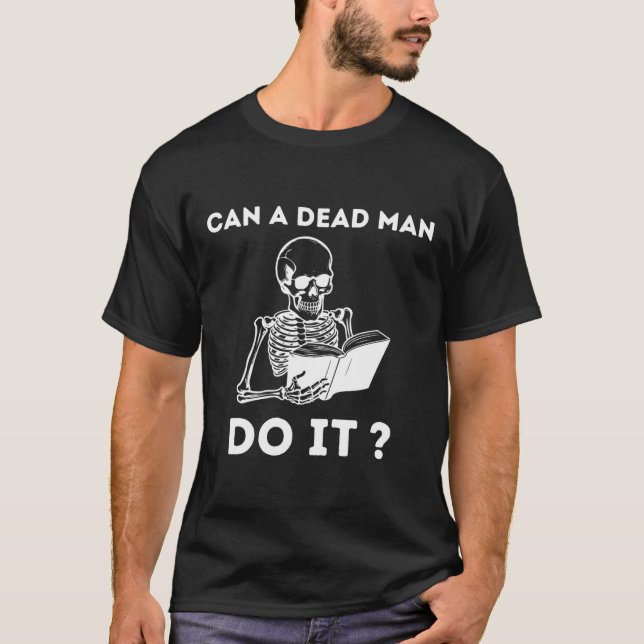 En död man gör det på Skeleton Halloween beteendea T Shirt (Framsida)