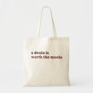 En doula är värd moolaen! tygkasse
