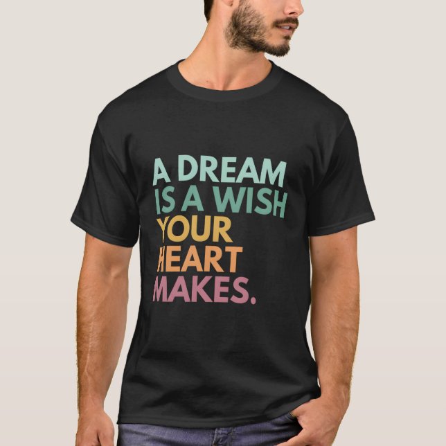 En dröm är en önskan som han gör t shirt (Framsida)