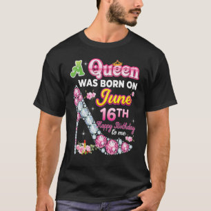 En drottning föddes den 16 juni 166 Grattis på föd T Shirt