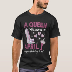 En drottning föddes den 1 april 1 Flickaktigt föde T Shirt