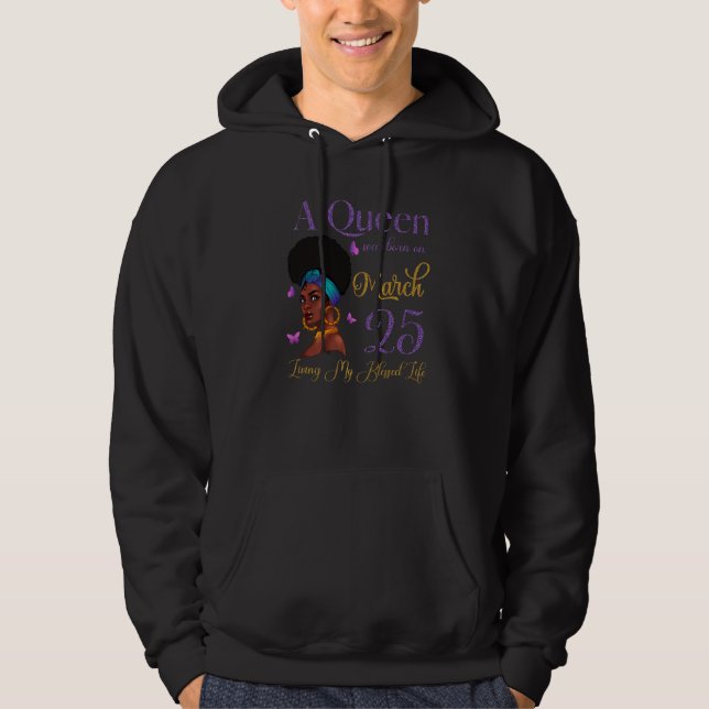En drottning föddes den 25 mars och levde min väls hoodie (Framsida)
