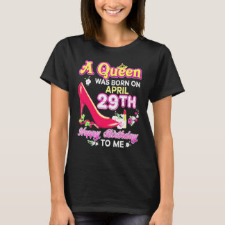 En Drottning Föddes Den 29 April 29e Glad Födelsed T Shirt