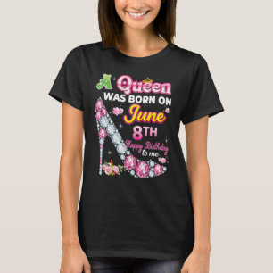 En drottning föddes den 8 juni Grattis på födelsed T Shirt