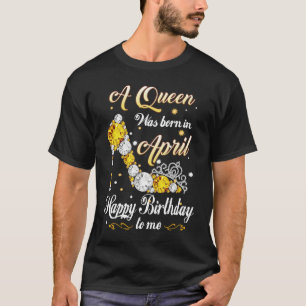 En drottning föddes i april Grattis på födelsedage T Shirt