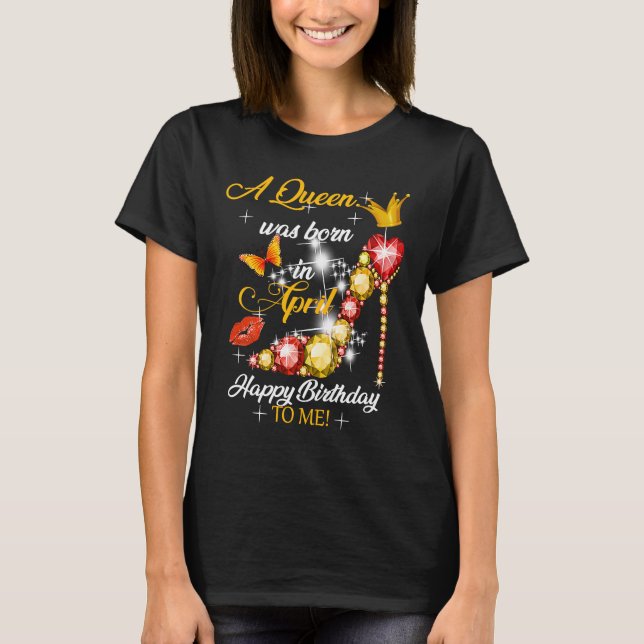 En drottning föddes i april Grattis på födelsedage T Shirt (Framsida)