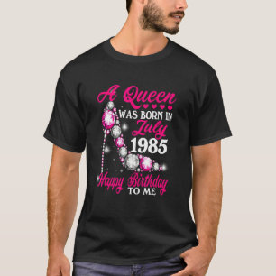 En drottning föddes i juli 1985, 37:e höns. t shirt