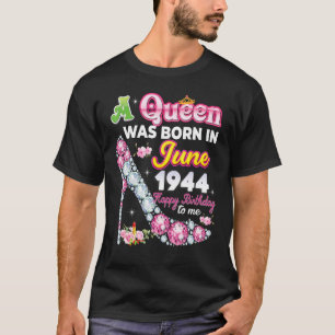 En drottning föddes i juni 1944 Lycklig 78:e födel T Shirt