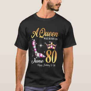 En drottning föddes i juni 80 Grattis på födelseda T Shirt