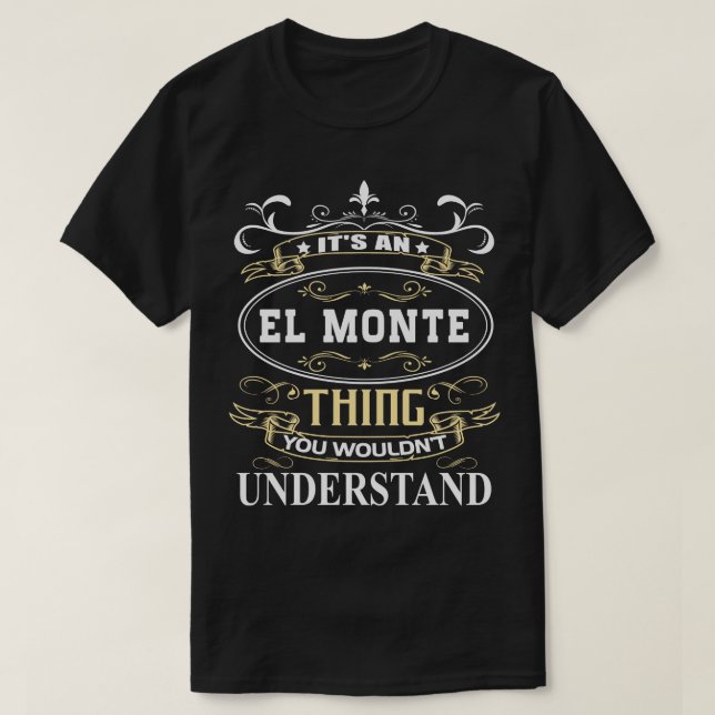 En El Monte du skulle förstå T Shirt (Design framsida)