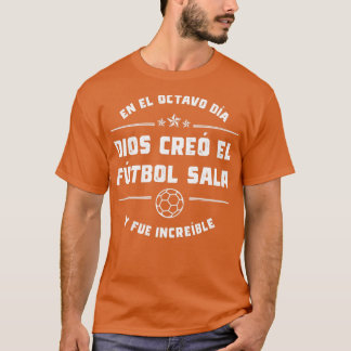 En el octavo da Dios cre el Ftbol Sala T Shirt