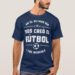 En el octavo da Dios cre el Ftbol T Shirt