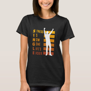 En enda Stressa är nu Borta livets enklare skilsmä T Shirt