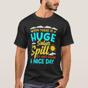 En enorm solar Spill Humor Power Renewable Sustain T Shirt