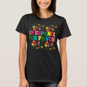 En Español Por Favor , den spanska läraren Gift Ma T Shirt
