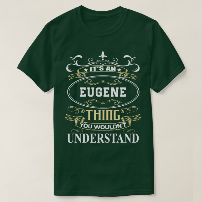 En Eugene du skulle förstå T Shirt (Design framsida)