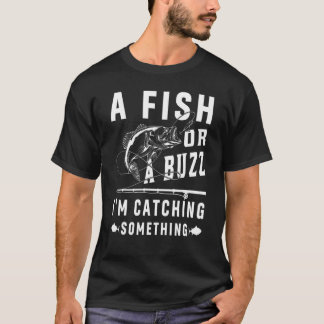 En Fisk Eller Ett Brus Jag Fångar Något Fiskar Mig T Shirt