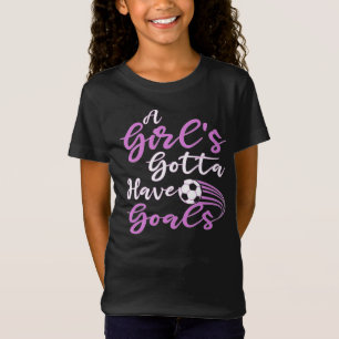 En flicka måste ha goaljer och matkonfektyp för  t shirt