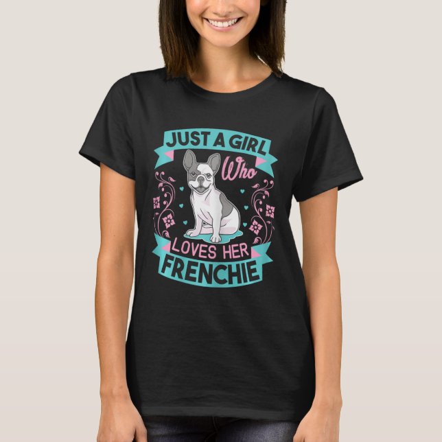 En flicka som Kärlek Hennes Frenchie Fransk Bulldo T Shirt (Framsida)