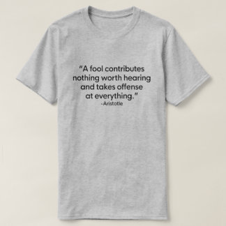 EN FOOL BIDRAR INGENTING VÄRT ATT HÖRA ARISTOTLE T SHIRT