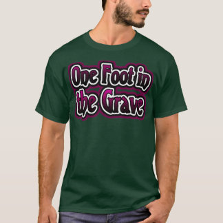 En fot i Grave T Shirt