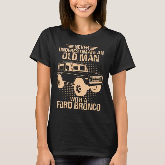 En gammal man Ford Bronco T Shirt (Framsida)