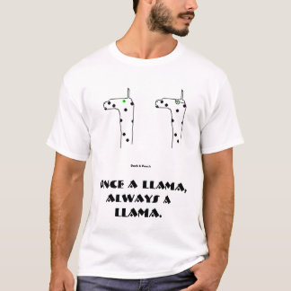 En gång en llama, alltid en llama. t-shirt