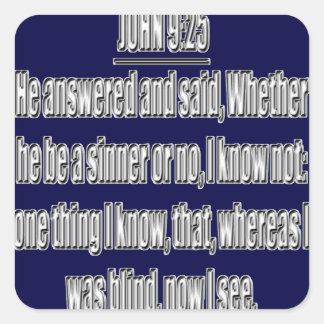 En gång var jag blind, nu ser jag John 9 25 KJV Fyrkantigt Klistermärke