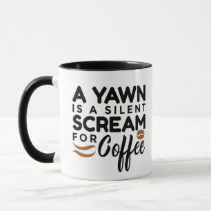 En gäspning är ett tyst skri för kaffemugg