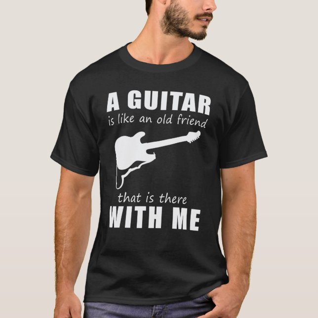 En gitarr är som en gammal vän som är där med  t shirt (Framsida)