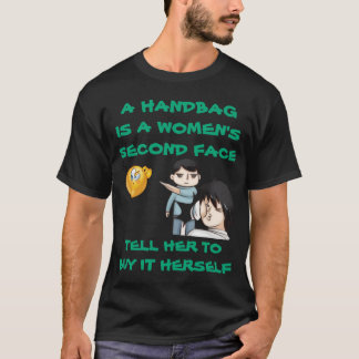 EN HANDVÄSKA ÄR EN KVINNAS ANDRA ANSIKTE SÄG TILL T SHIRT
