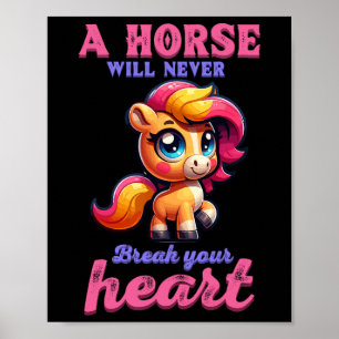 En häst kommer aldrig att bryta ditt hjärta I Eque Poster