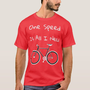 En hastighet är allt jag behöver t shirt