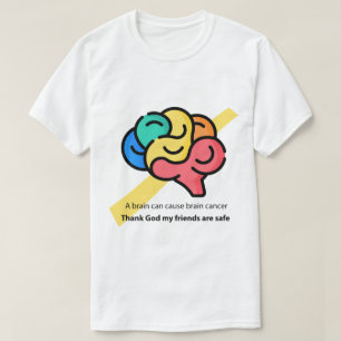 En hjärna kan orsaka hjärncancer - roligt minne t shirt