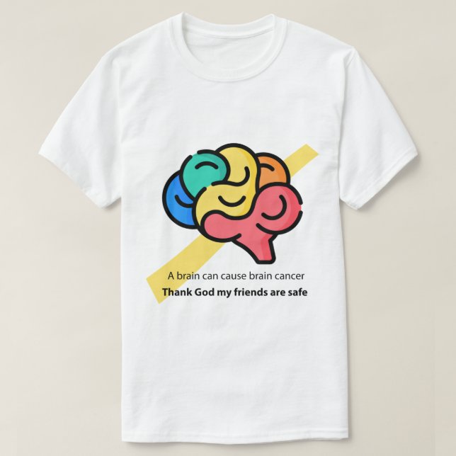 En hjärna kan orsaka hjärncancer - roligt minne t shirt (Design framsida)