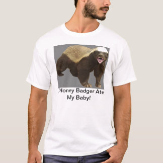 En honey badger åt min baby! tee shirt