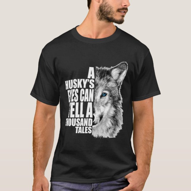 En Husky Ögon kan berätta för tusen berättelser T Shirt (Framsida)